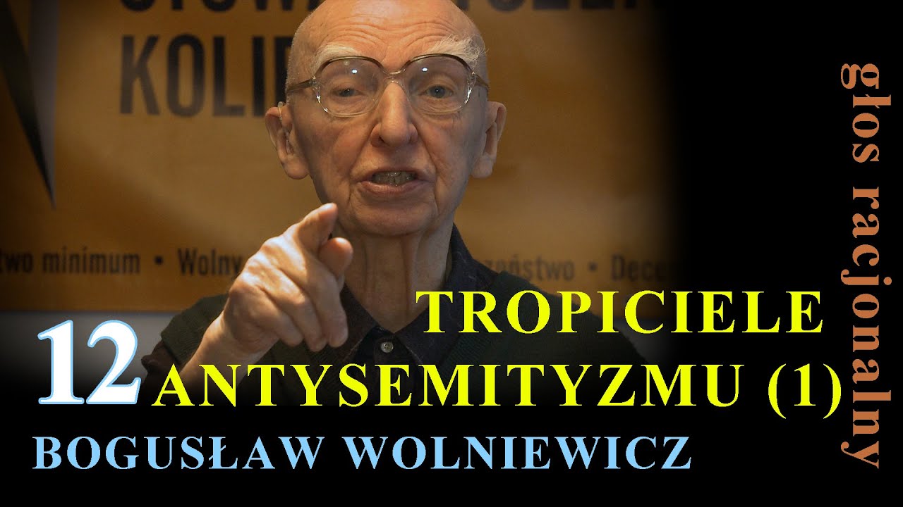 Bogusław Wolniewicz 12 TROPICIELE ANTYSEMITYZMU część 1