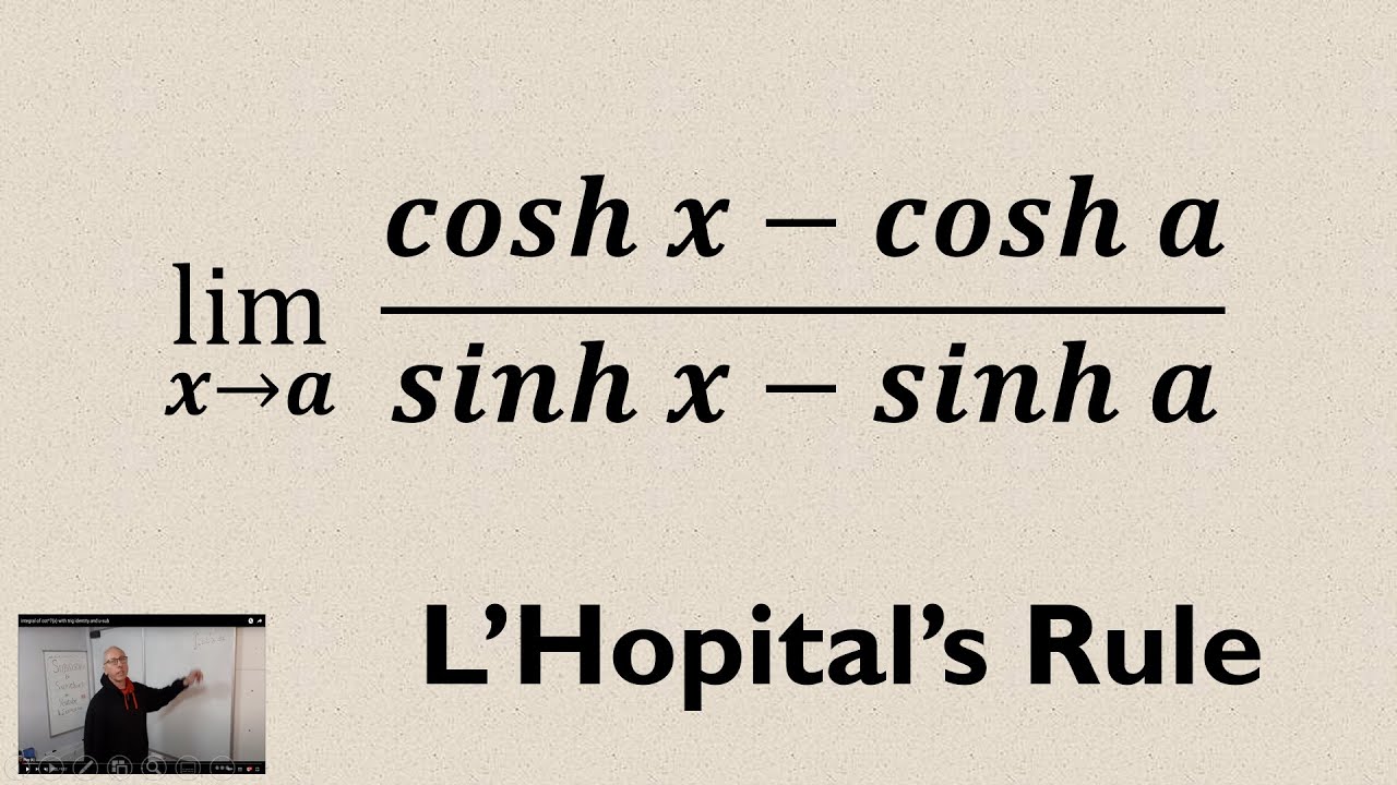 Use L'Hopitals Rule to find the limit of cosh x - cosh a / sinh x - sinh a  at a