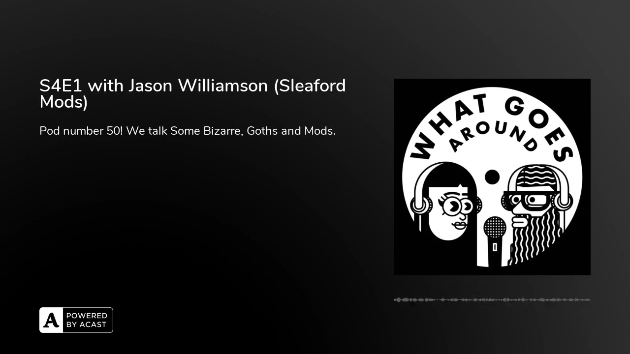 S4E1 with Jason Williamson (Sleaford Mods)