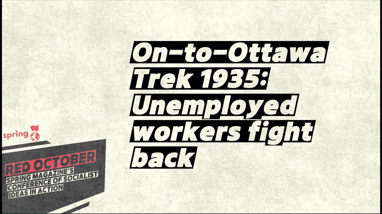 On-to-Ottawa Trek 1935: Unemployed workers fight back - RED OCTOBER 2025