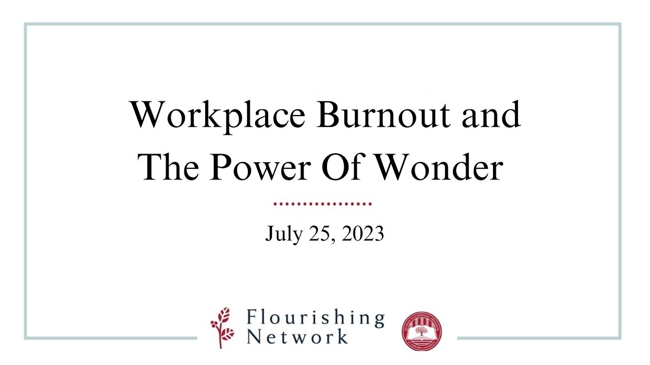 Workplace Burnout and the Power Of Wonder : Flourishing Network July '23 Meeting