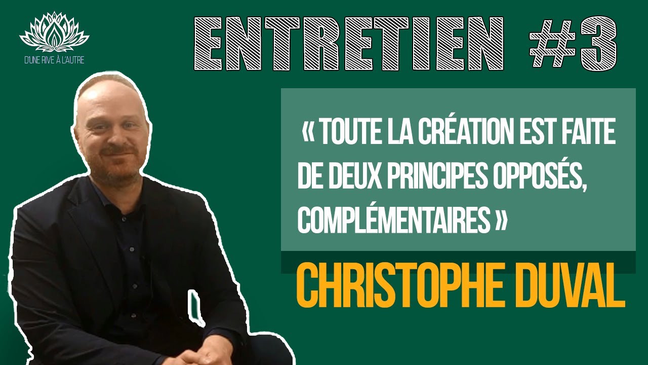 Entretien #3 Christophe Duval M&eacute;decine Traditionnelle et lois de correspondances entre Corps et &Acirc;me