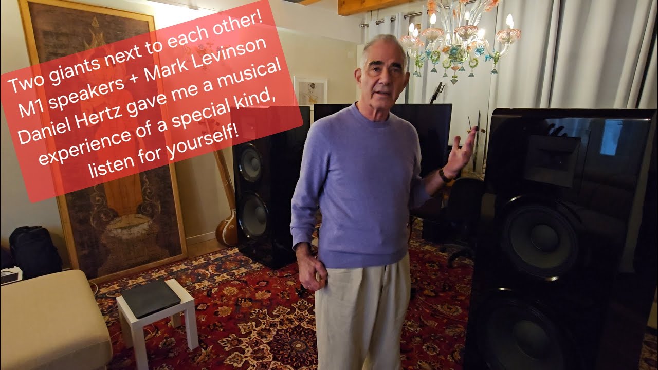 Daniel Hertz by Mark Levinson: M1 speakers with music, fasten your seatbelts! Performance pure!