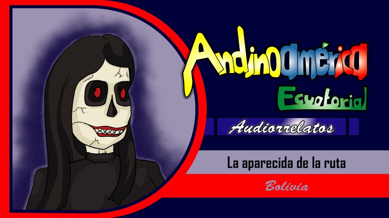 Audiorrelato Andinoamericano: La aparecida de la ruta (Bolivia)[#Audiorrelato #Leyenda #Folclore]