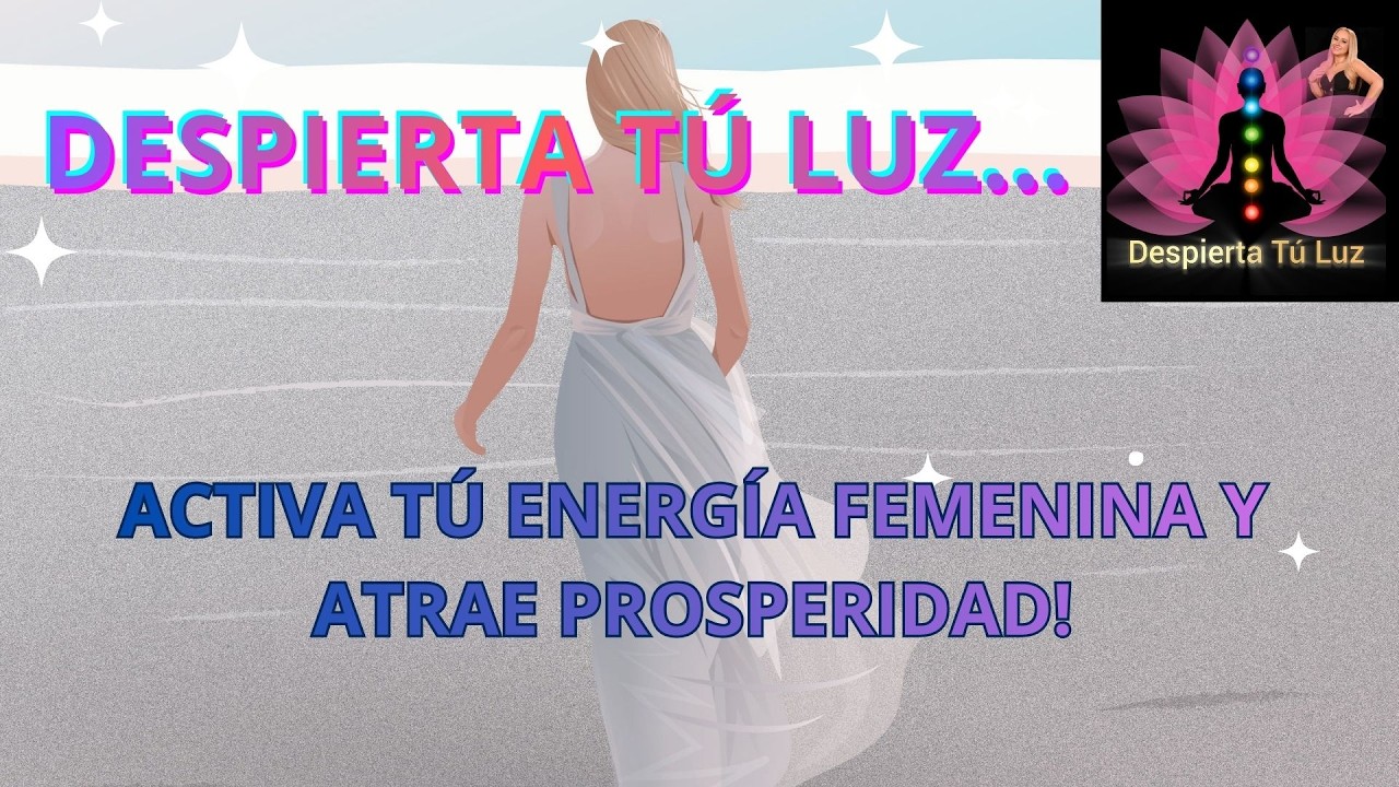 ACTIVA TÚ ENERGÍA FEMENINA Y ATRAE PROSPERIDAD!