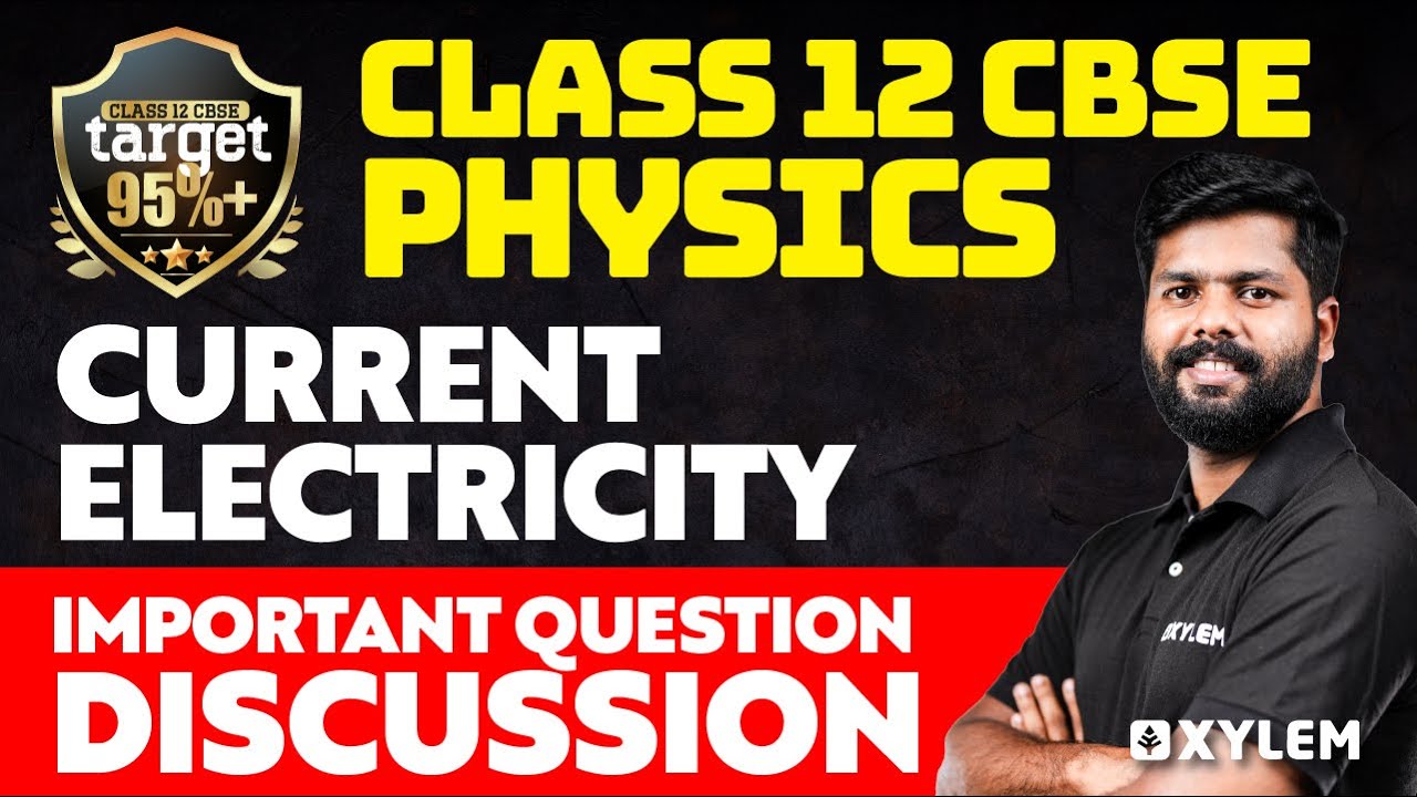 Class 12 CBSE - Physics - Current Electricity  - Important Question Discussion | Xylem CBSE 11 & 12