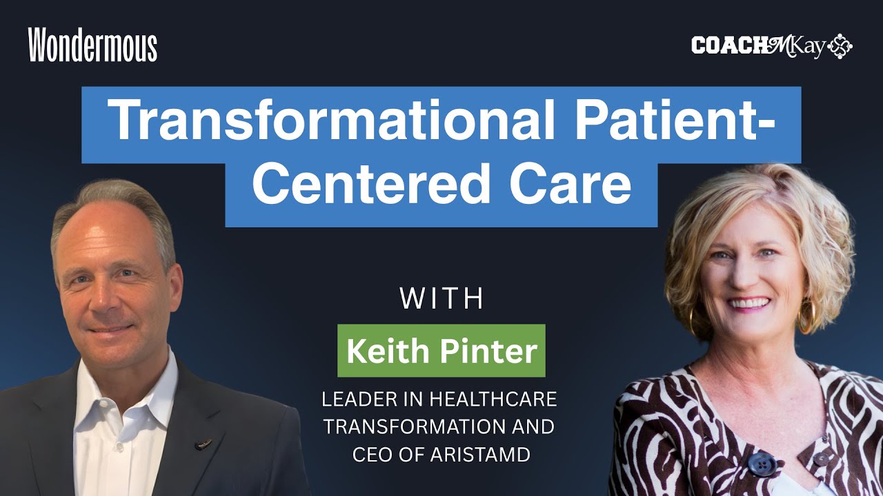 SE01 E23 Transformational Patient-Centered Care | Keith Pinter on Wondermous
