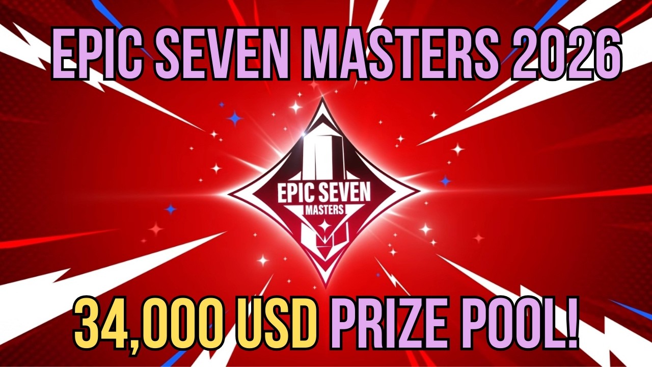 [EPIC SEVEN] MASTERS TOURNAMENT 2026! 34,000 USD PRIZE POOL!