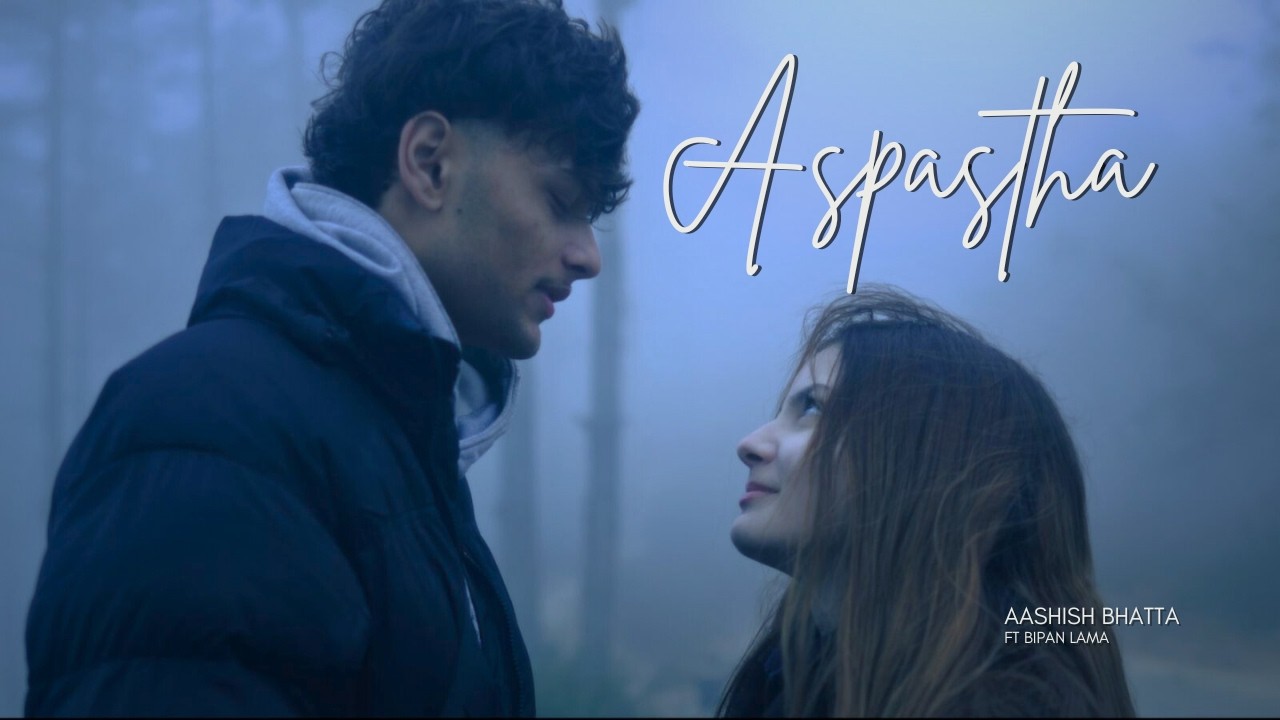 Aspastha | Official Music Video | Ft Bipan Lama