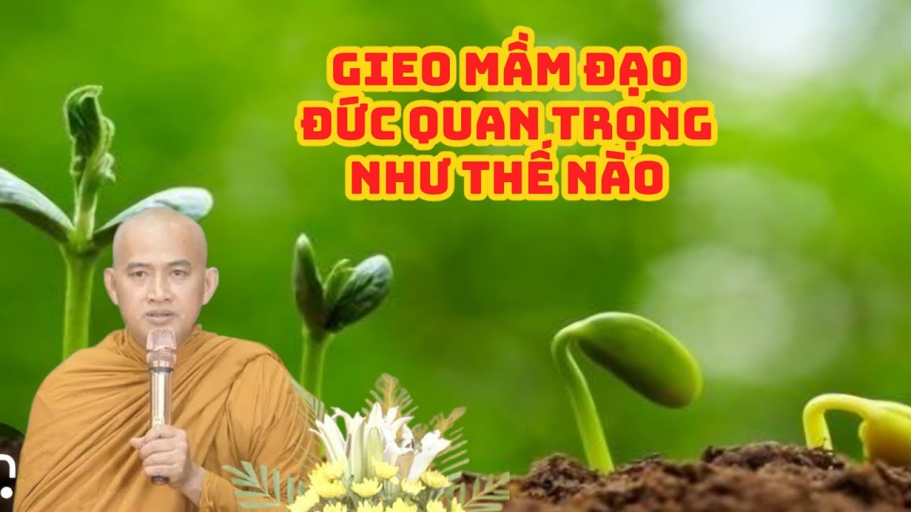 Vì sao phải gieo mầm đạo đức - thầy thích Bảo Nguyên