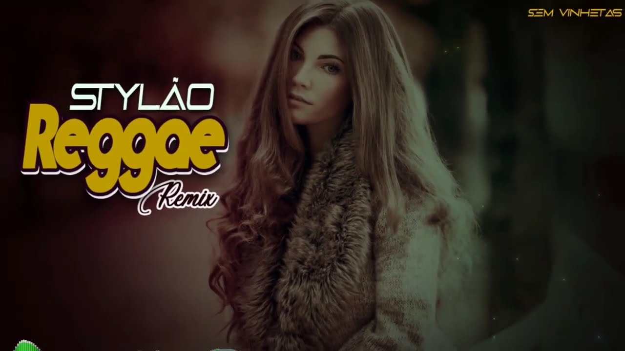 SEQU&Ecirc;NCIA STYL&Atilde;O DO REGGAE REMIX  SEM VINHETAS