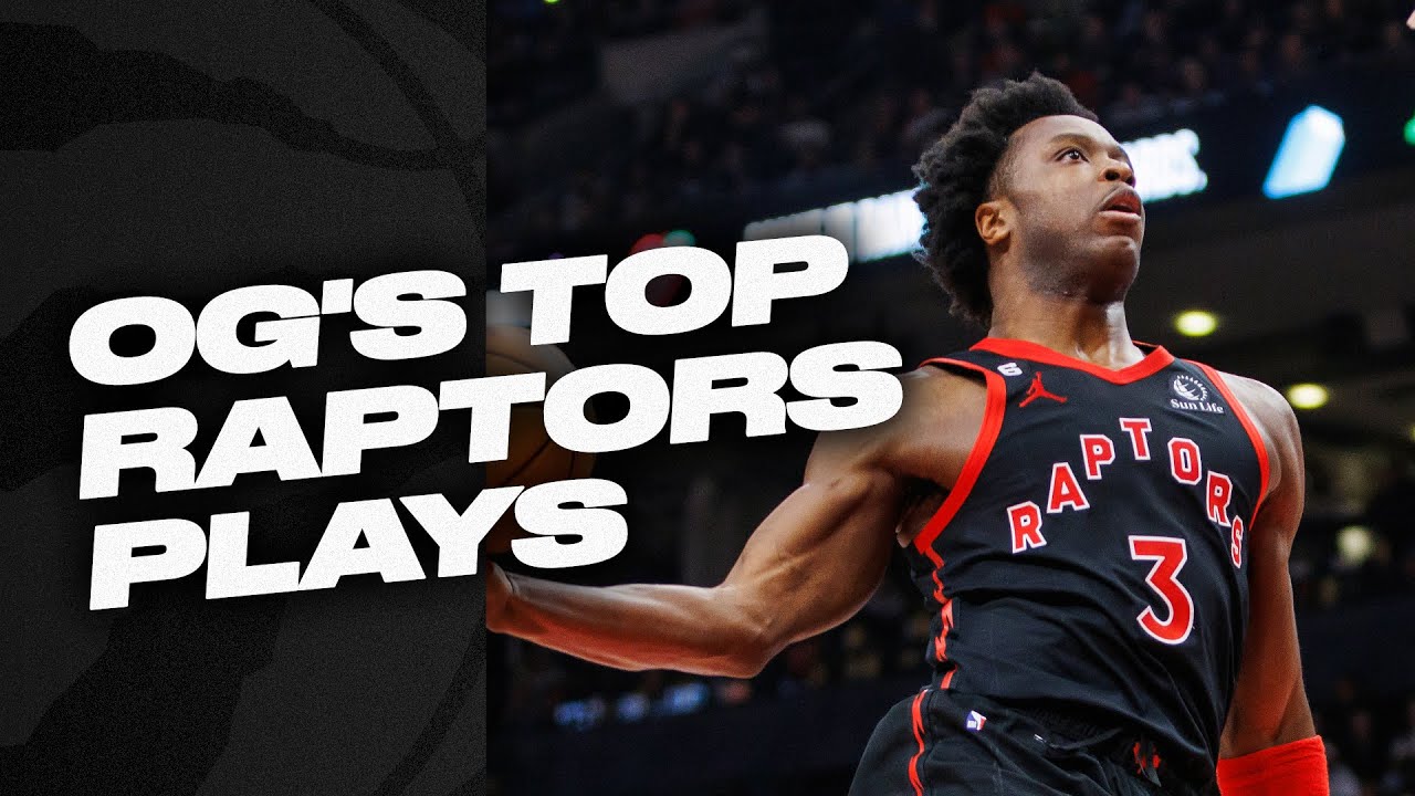 OG ANUNOBY'S TOP RAPTORS PLAYS!