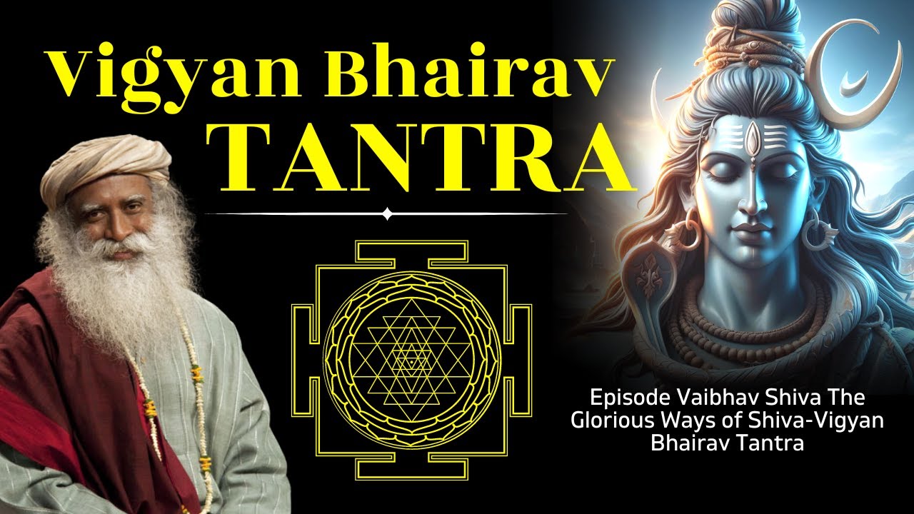 #sadhguruenglish Special Episode Vaibhav Shiva The Glorious Ways of Shiva-Vigyan Bhairav Tantra