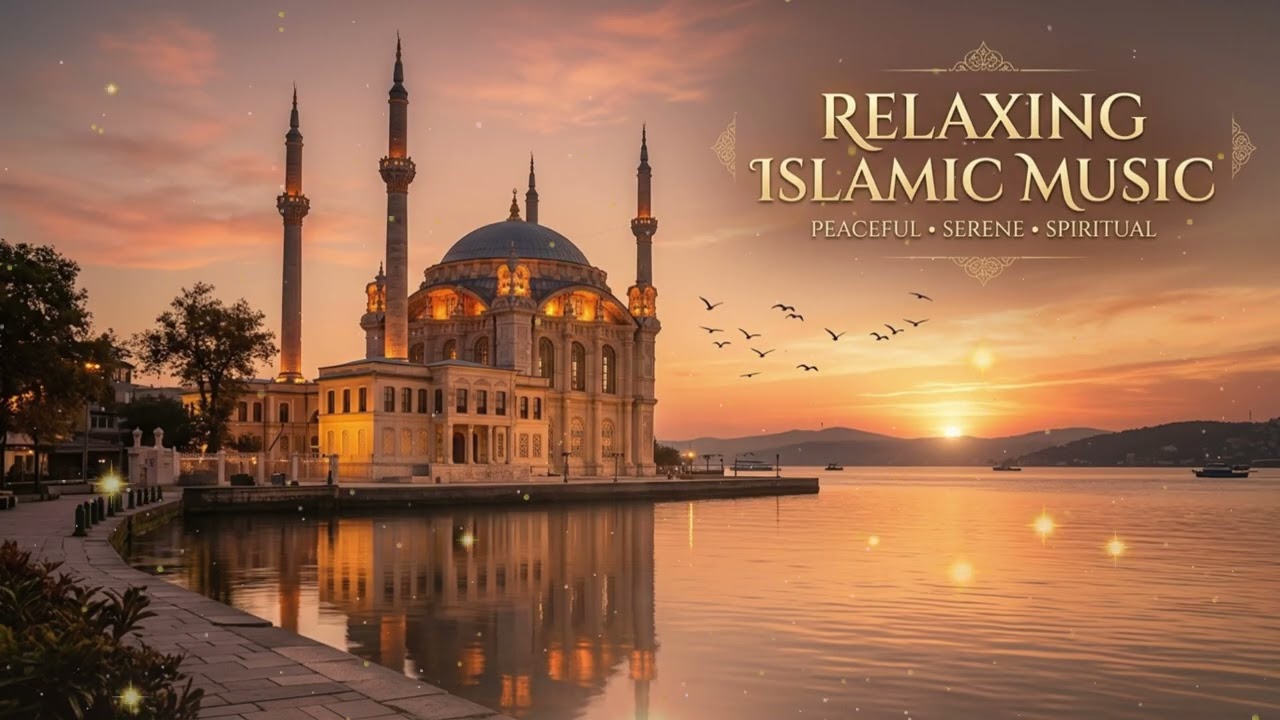 Islamic Music for Peaceful Mind & Soul