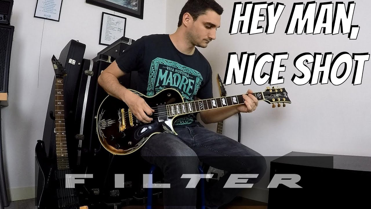 FILTER Hey Man, Nice Shot - Guitar&Bass Cover