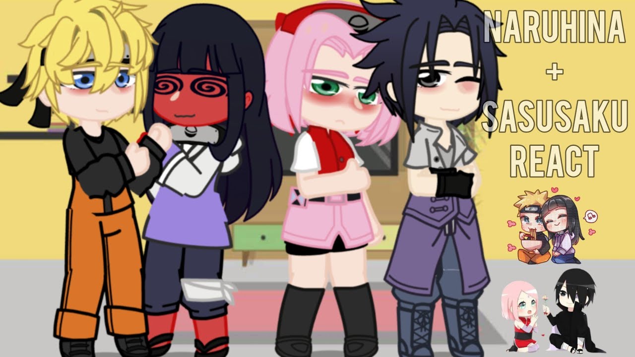NARUTO, SASUKE, SAKURA AND HINATA, REACT NARUHINA + SASUSAKU 
