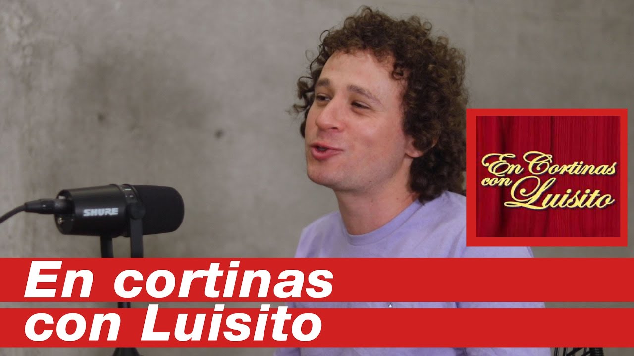 EN CORTINAS CON LUISITO COMUNICA
