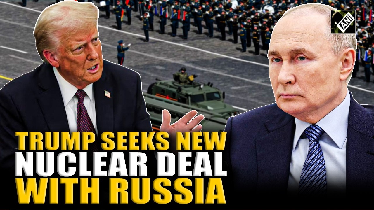 President Trump seeks new Nuclear Deal with Russia, rejects extending New START