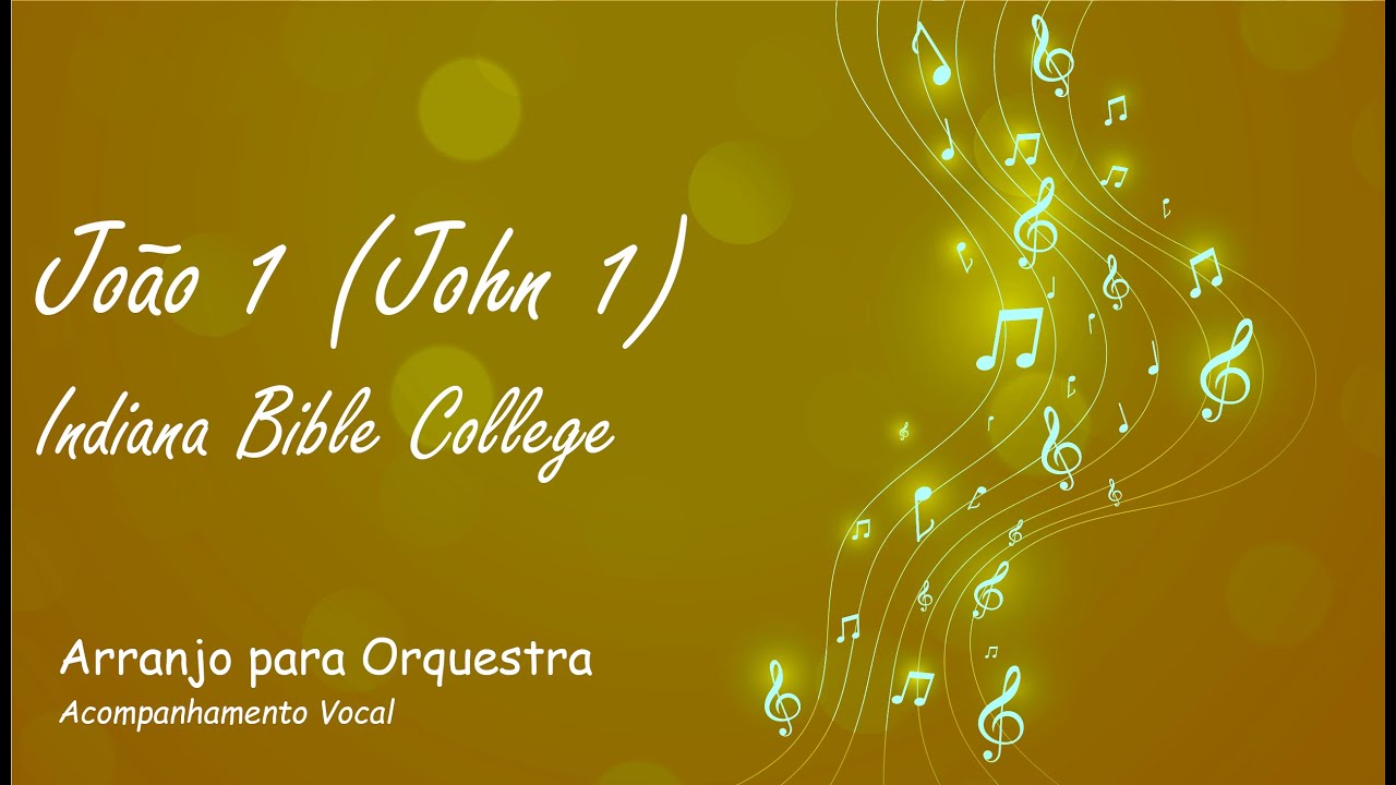 Jo&atilde;o 1 (John 1) - Indiana Bible College - Arranjo para Orquestra e Coral