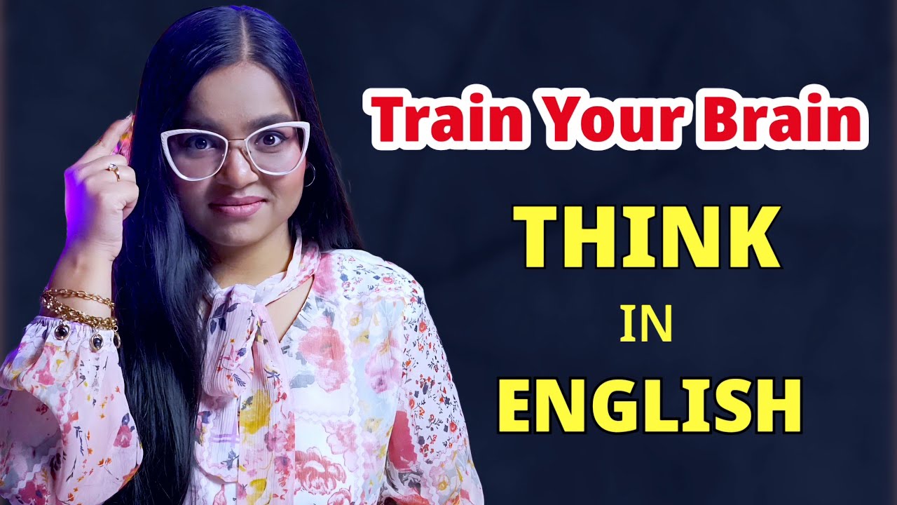 Train Your Brain To Think In English - Easy Technique With DEMO