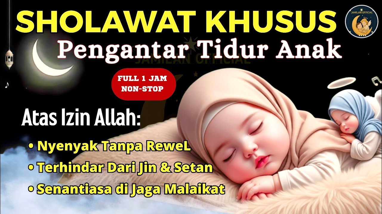🛑 JANGAN BIARKAN REWEL! 💫 Pengantar Anak Tidur Islami (Sholawat Penenang Untuk Menidurkan Bayi)