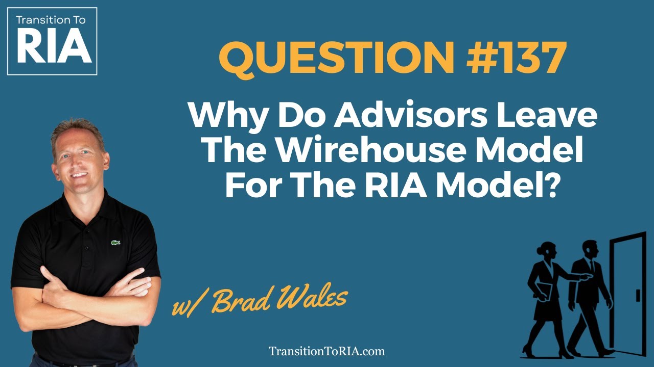 Why Do Advisors Leave The Wirehouse Model For The RIA Model?