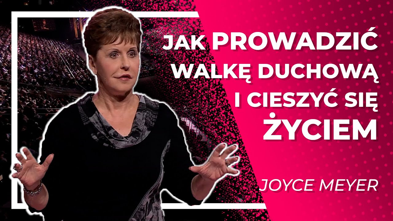 Jak prowadzić walkę duchową i cieszyć się życiem  |  Joyce Meyer