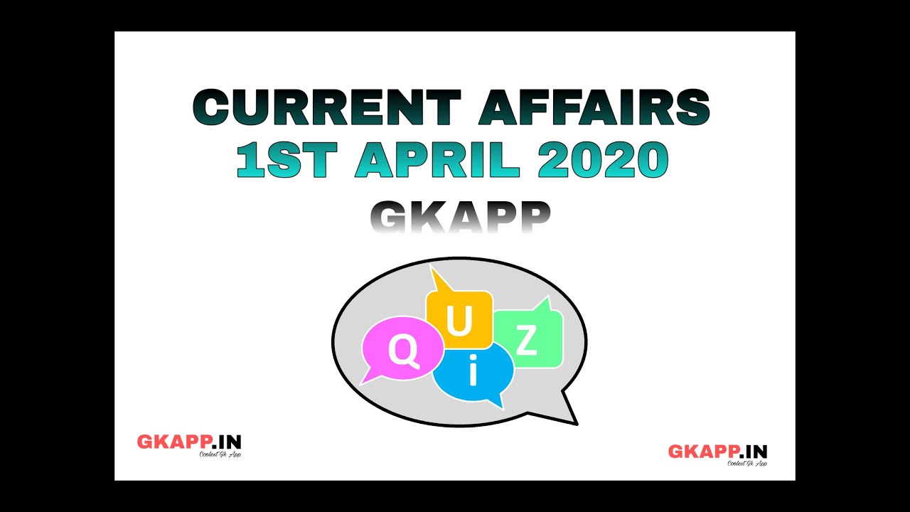 1st APRIL 2020 CURRENT AFFAIRS | Daily Current Affairs For Freshers | GKapp.IN