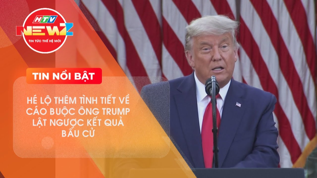 HÉ LỘ THÊM TÌNH TIẾT VỀ CÁO BUỘC ÔNG TRUMP LẬT NGƯỢC KẾT QUẢ BẦU CỬ