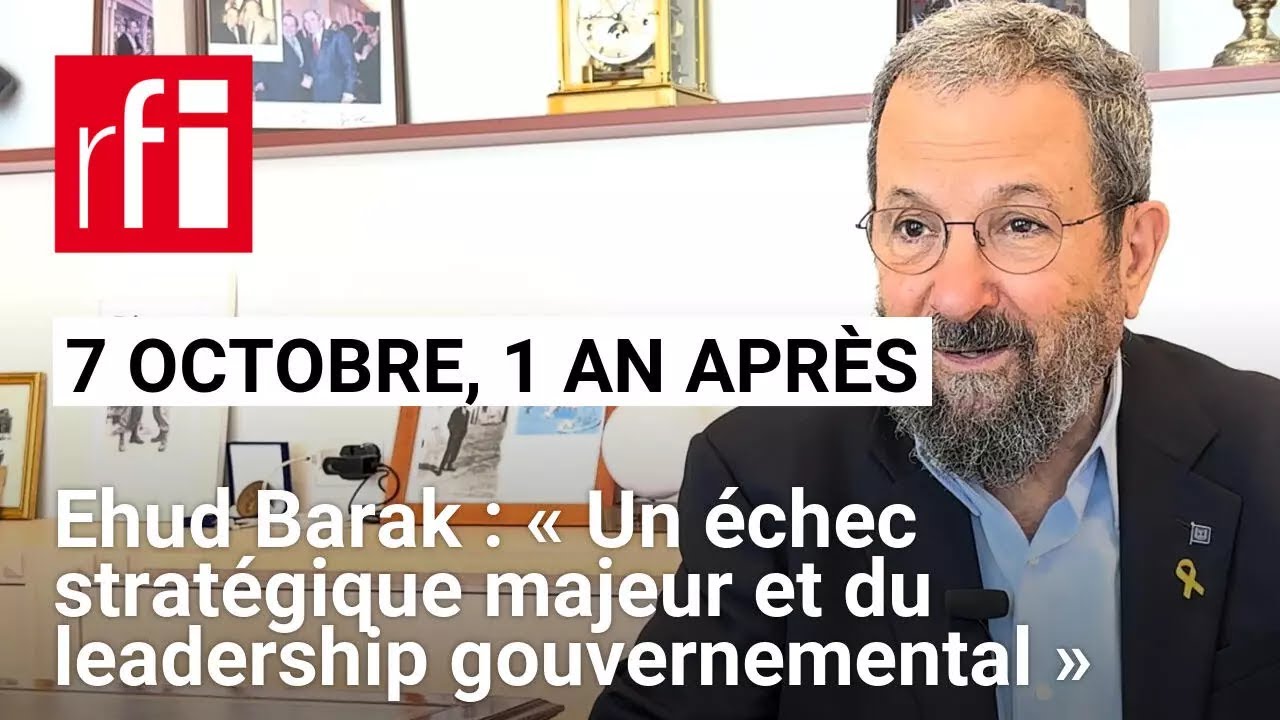 7 octobre, 1 an après - Ehud Barak: « Un échec stratégique majeur et du leadership gouvernemental »