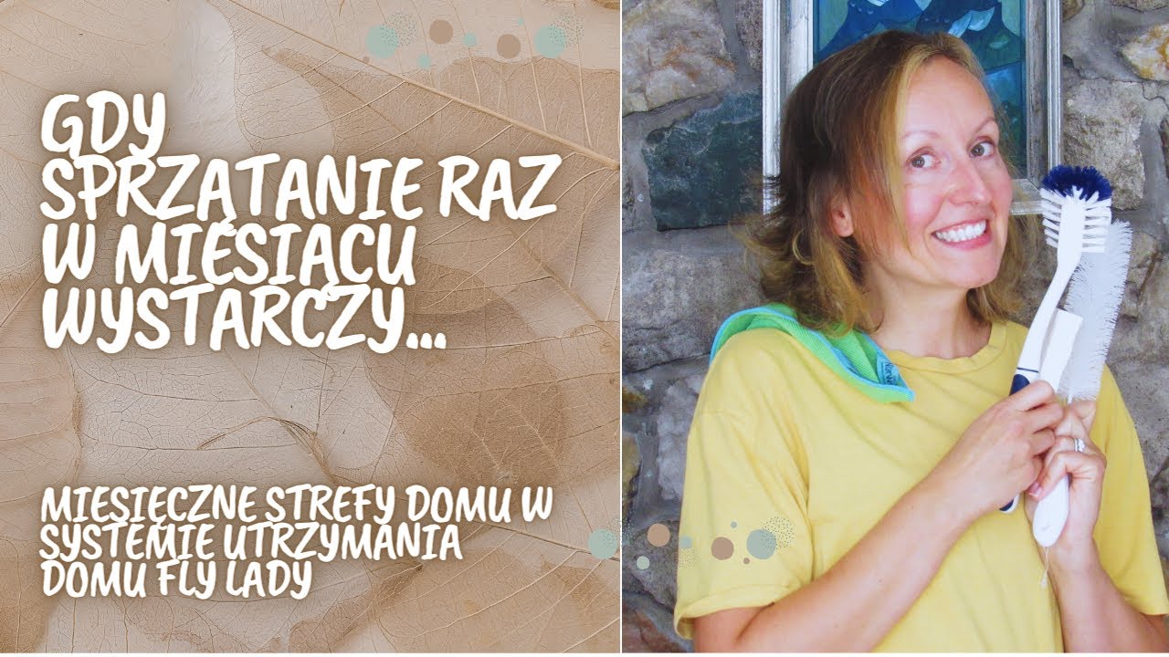 O szczegółowym sprzątaniu w systemie utrzymania domu Fly Lady. Cz. 4 Miesięczne strefy domu