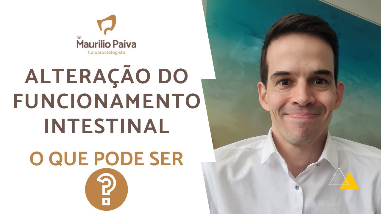 Altera&ccedil;&atilde;o do funcionamento do intestino. O que pode ser???