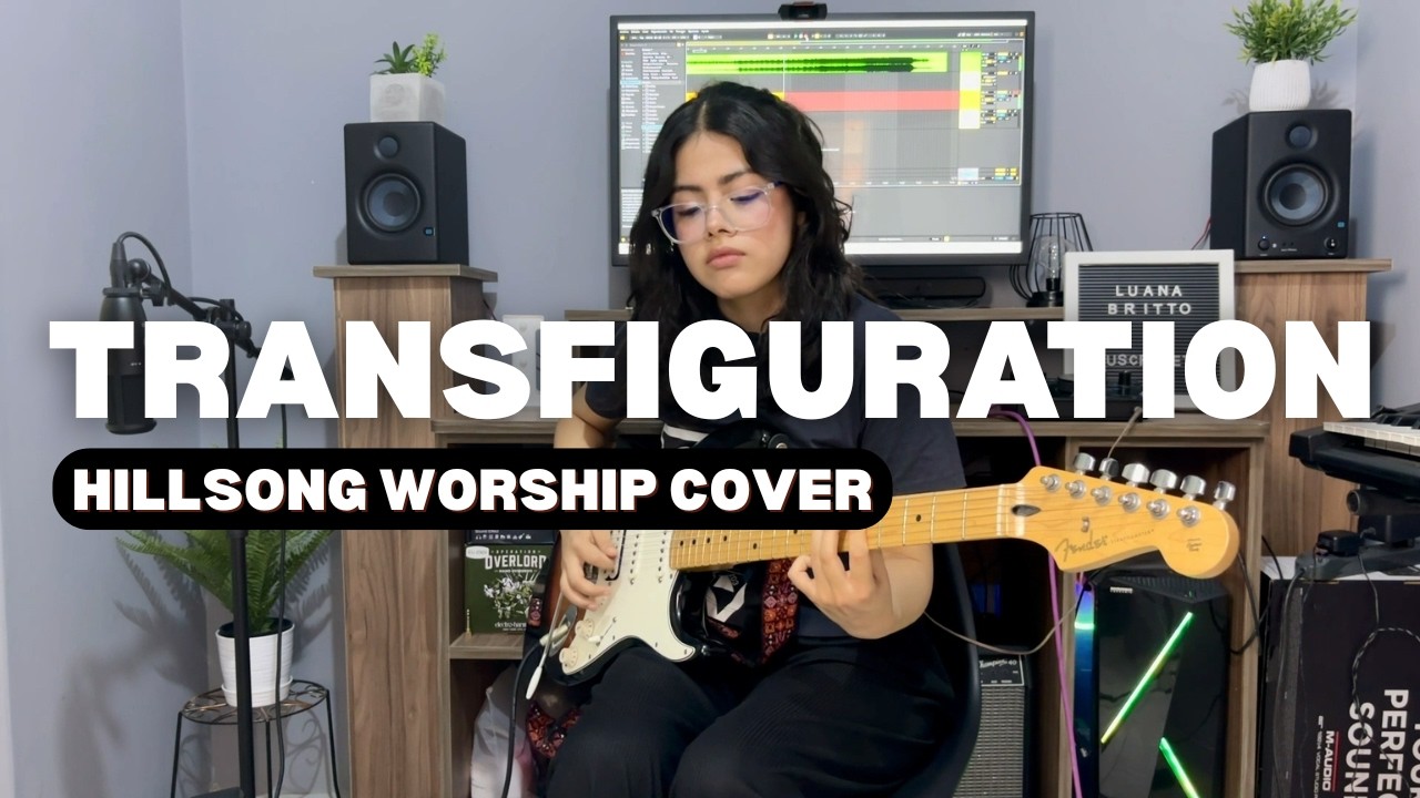 Transfiguration - Hillsong Worship  Guitar Cover BY Luana Britto