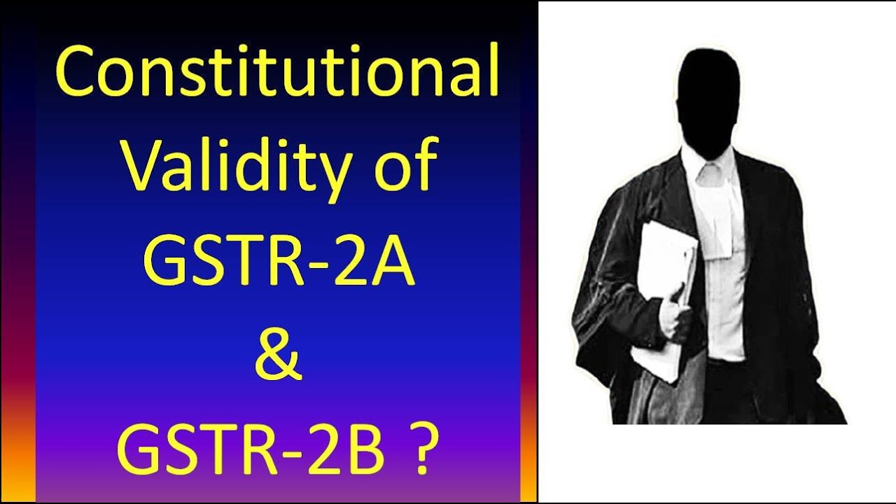 Constitutional Validity of GSTR 2A and GSTR 2B? | TaxReply