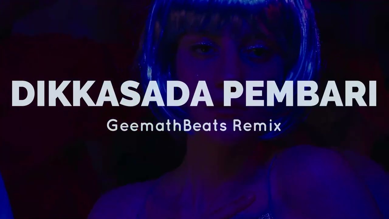 Dikkasada Pembari (GeemathBeats Remix)