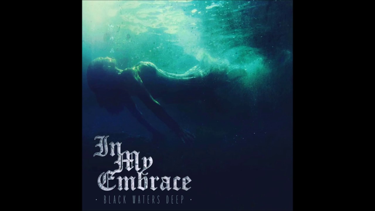 In My Embrace - Black Waters Deep