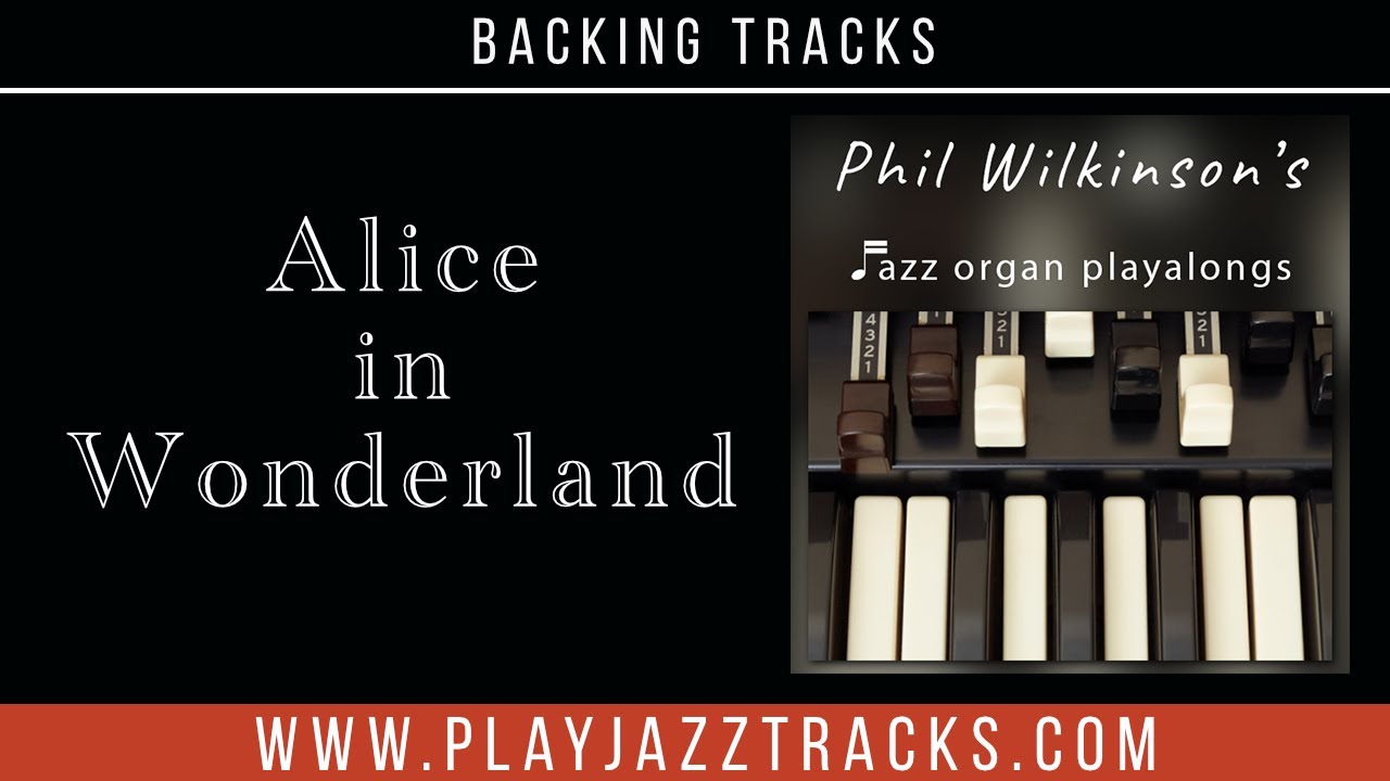 Alice in Wonderland - Organ and Drums Backing Track