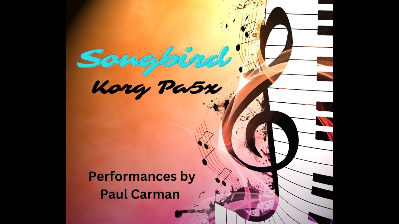 Korg Pa5x - Songbird performed by Paul Carman