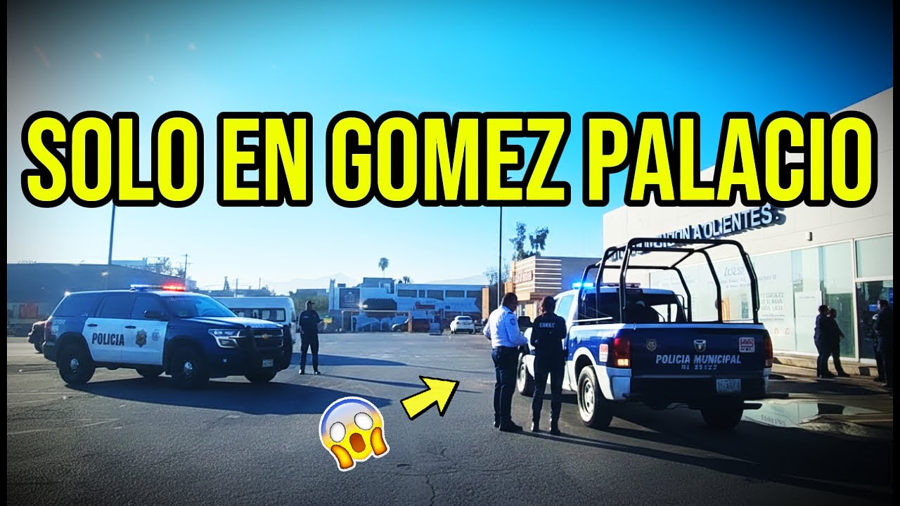 Todo iba normal… hasta que llegó la patrulla (Centro de Gómez Palacio)