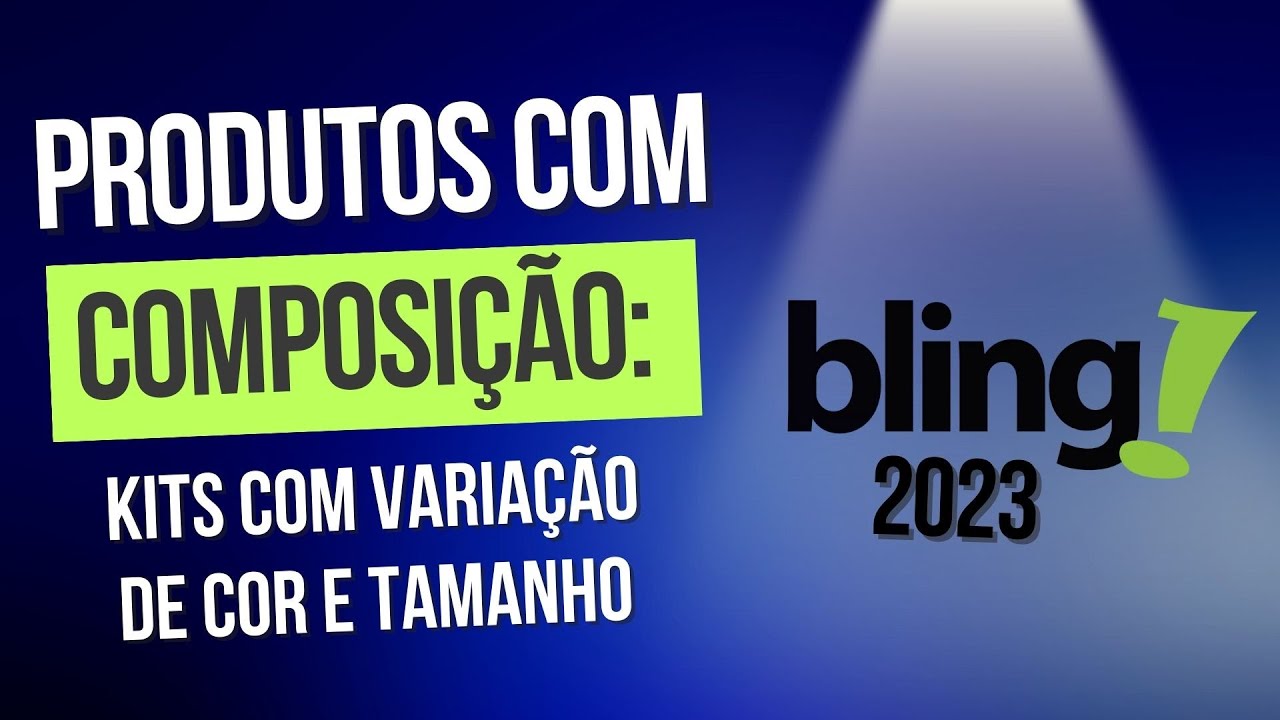 Bling 2023; Como cadastrar composições com Variação de Tamanho e Cor, ou seja, kits ou conjuntos de
