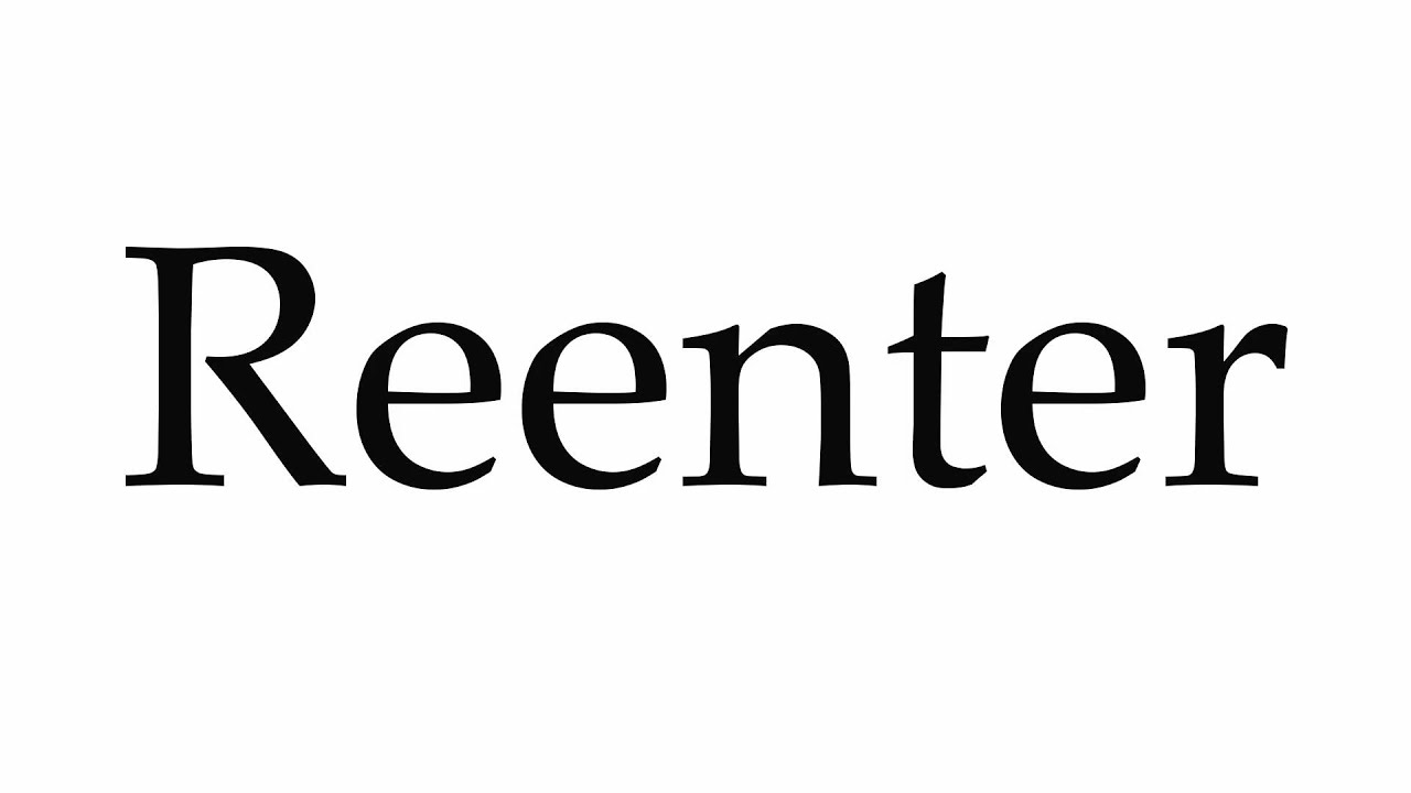 How to Pronounce Reenter