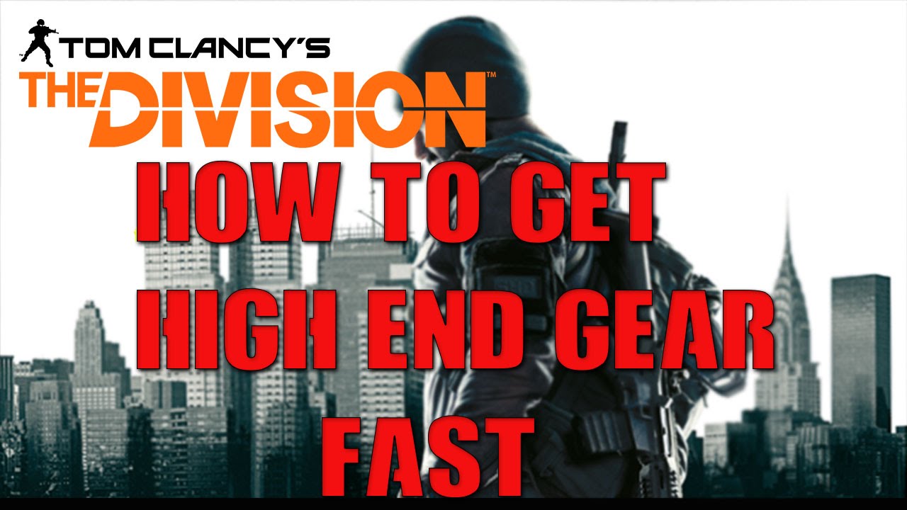 The Division: How to get high end gear fast! Almost every drop