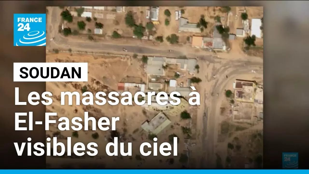 Soudan : les massacres à El-Fasher visibles du ciel • FRANCE 24