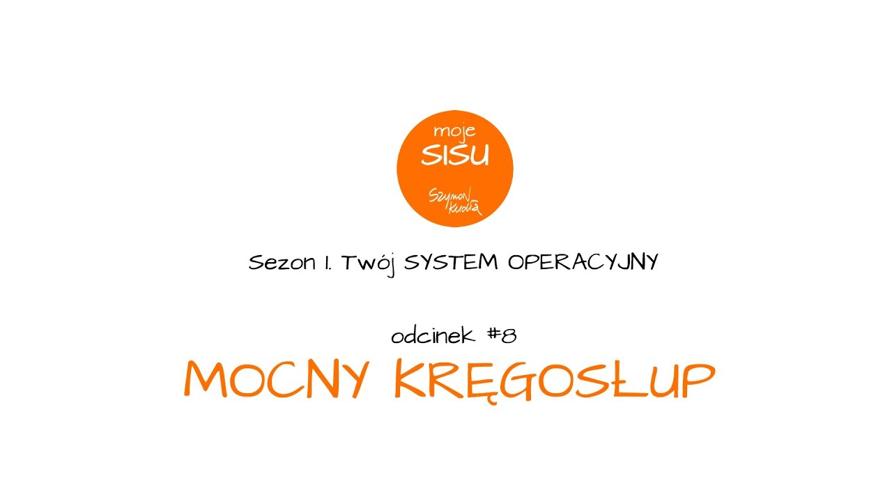 Moje SISU #08. Mocny kręgosłup (zaprasza Szymon Kudła)
