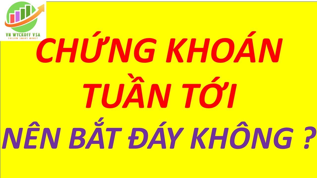 Kế hoạch giao dịch tuần tới - Nên bắt đáy không ?