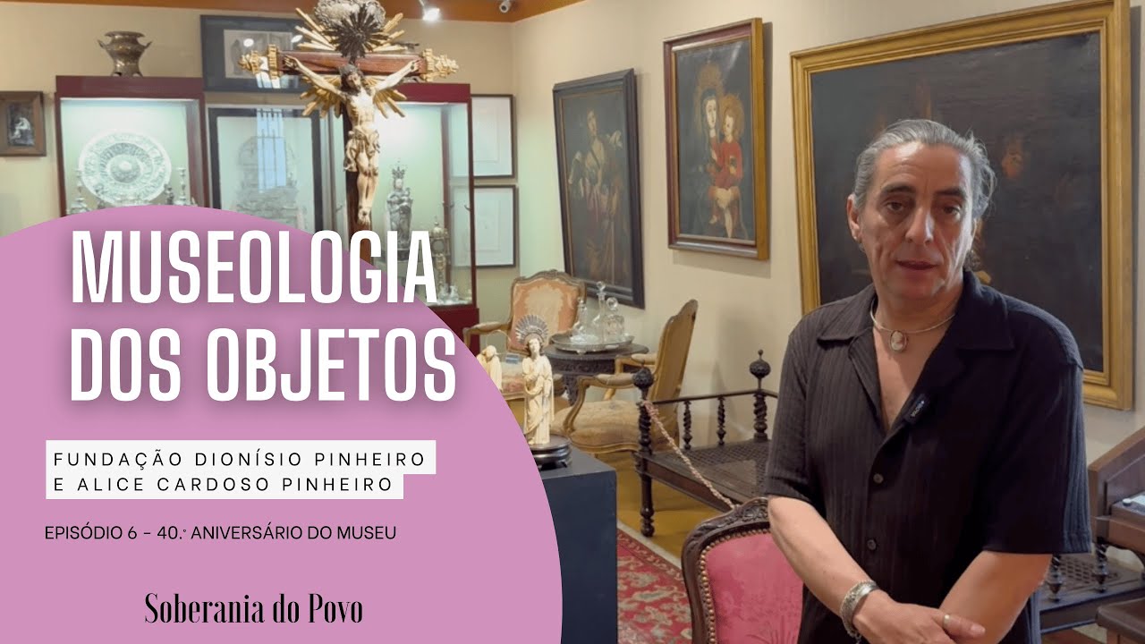 MUSEOLOGIA DOS OBJETOS - 40.º Aniversário do Museu