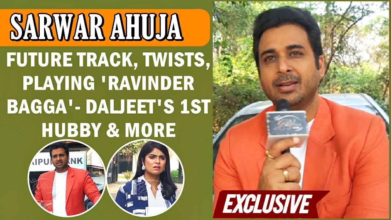 Sarwar Ahuja Gets Candid About His Role In Tera Yaar Hoon Main, Upcoming Track, Twists & More