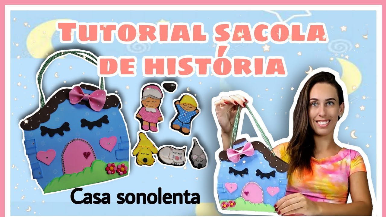 TUTORIAL - SACOLA DE CONTAÇÃO- RECURSO LÚDICO- A Casa Sonolenta - Com Moldes!!!