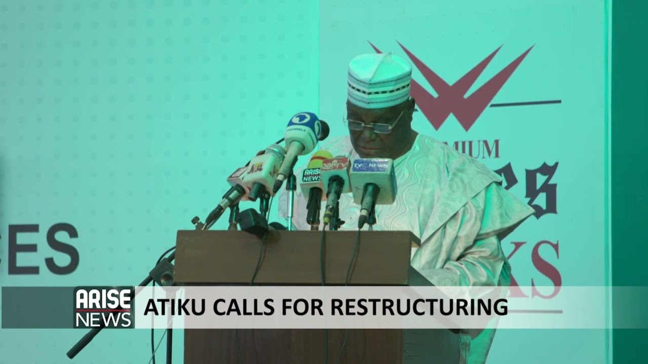 ATIKU CALLS FOR RESTRUCTURING - ARISE NEWS REPORT