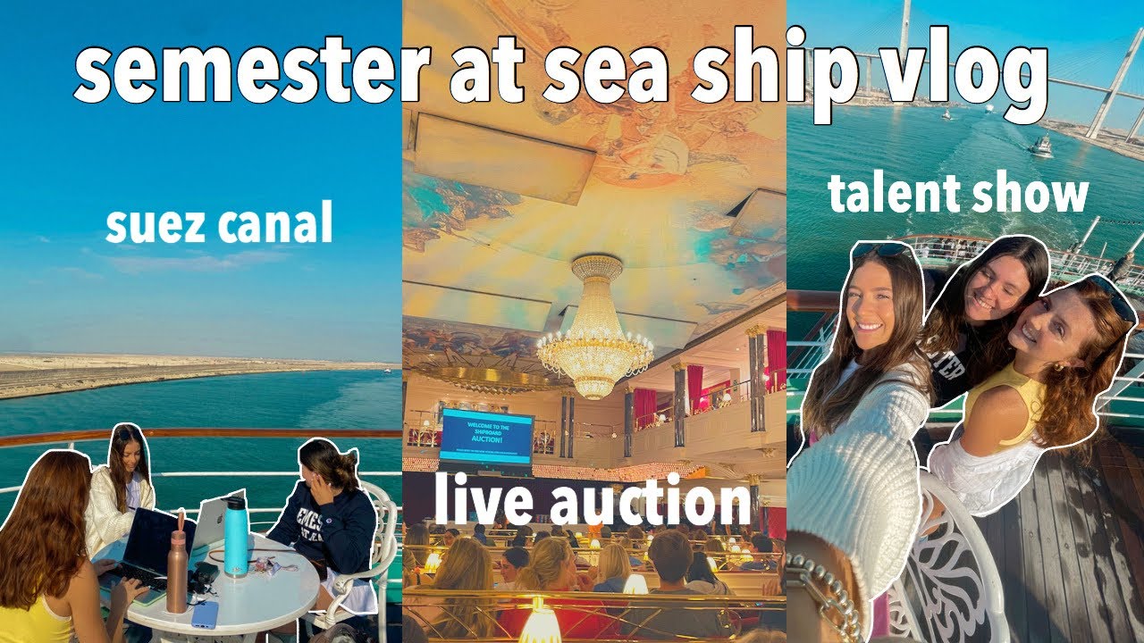 semester at sea ship vlog | suez canal, live auction, talent show